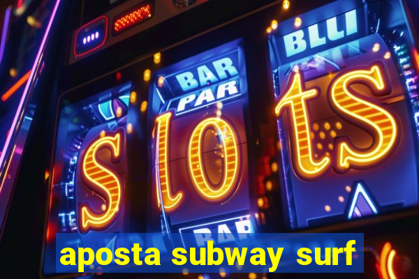 aposta subway surf